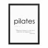Pilates Fitness Quote Poster with Joseph Pilates' 'Physical fitness is the first requisite of happiness' framed, in black or white, 3 sizes available.