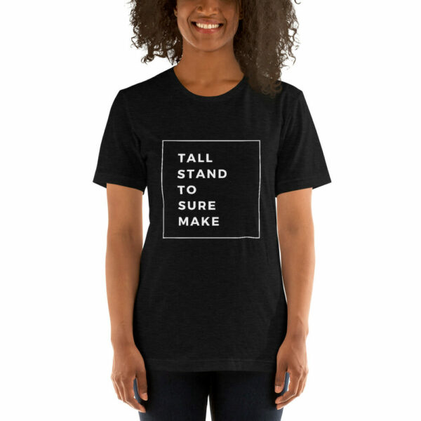 MAKE SURE TO STAND TALL Unisex T Shirt